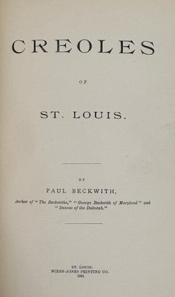 Item #12373 CREOLES OF ST. LOUIS. Paul Beckwith