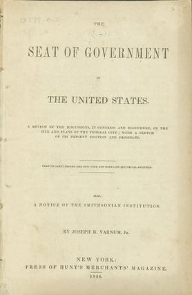 Item #12779 THE SEAT OF GOVERNMENT OF THE UNITED STATES. Joseph B. Varnum Jr
