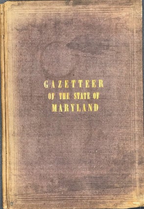 Item #1362 GAZETTEER OF THE STATE OF MARYLAND, COMPILED FROM THE RETURNS OF THE SEVENTH CENSUS OF...