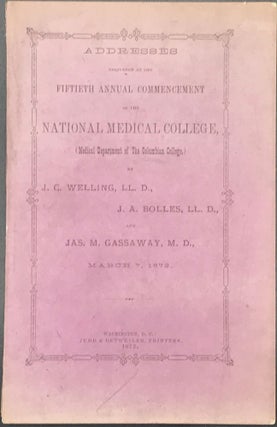 Item #20577 ADDRESSES DELIVERED AT THE FIFTIETH ANNUAL COMMENCEMENT OF THE NATIONAL MEDICAL...