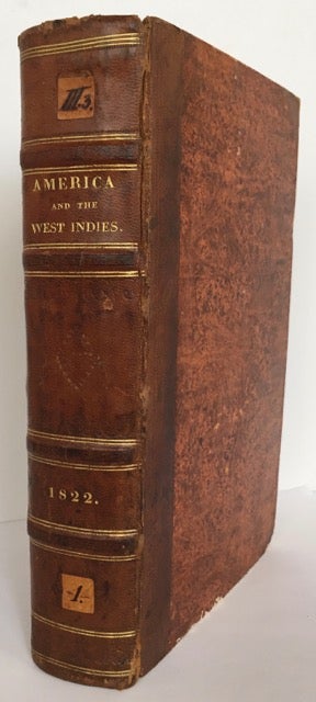 Item #21210 THE GEOGRAPHY, HISTORY, & STATISTICS OF AMERICA AND THE WEST INDIES... TO THE YEAR 1822; WITH~THE NEW STATES OF SOUTH AMERICA. With additions relative to the New States of South America, &c., &c. Illustrated by maps, charts, and plates. H. C. Carey, J. Lea.