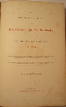 HISTORICAL ACCOUNT OF THE EXPEDITION AGAINST SANDUSKY UNDER COL. WILLIAM CRAWFORD IN 1782...