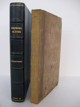 Item #27585 GEORGIA SCENES, CHARACTERS, INCIDENTS, &c., IN THE FIRST HALF CENTURY OF THE...