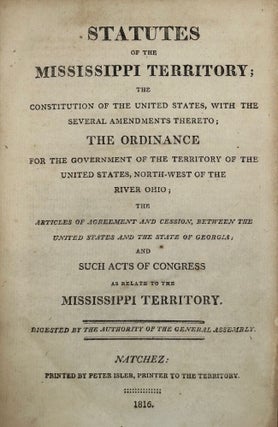 Item #31795 STATUTES OF THE MISSISSIPPI TERRITORY; THE CONSTITUTION OF THE UNITED STATES, WITH...