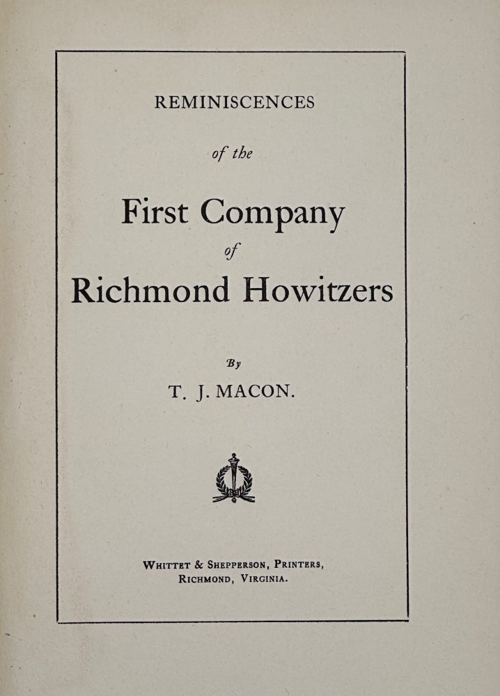 Item #31887 REMINISCENCES OF THE FIRST COMPANY OF RICHMOND HOWITZERS. T. J. Macon.