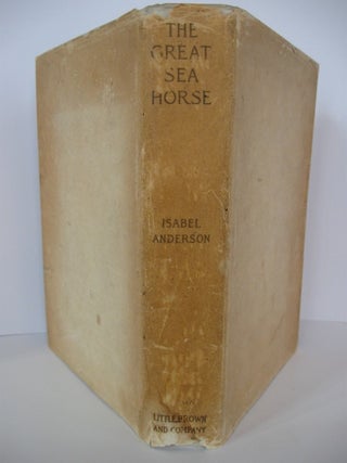 Item #31939 THE GREAT SEA-HORSE. Isabel Anderson