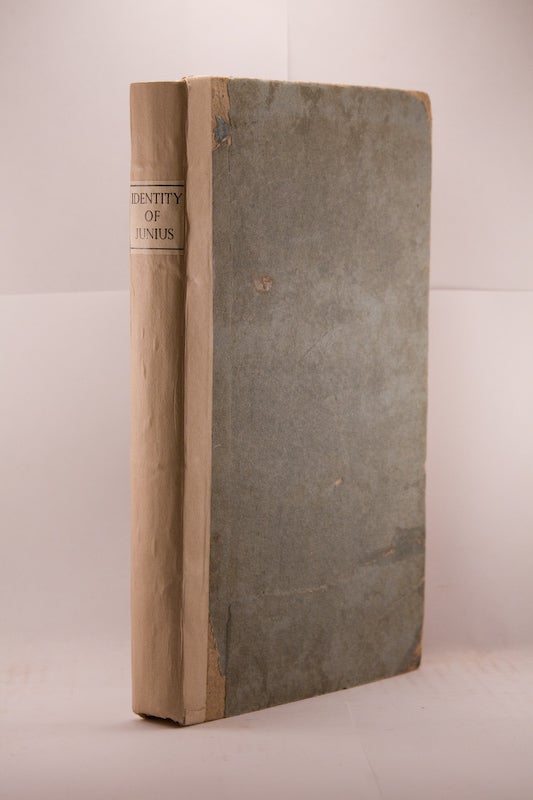 Item #33679 THE IDENTITY OF JUNIUS WITH A DISTINGUISHED LIVING CHARACTER ESTABLISHED; INCLUDING A SUPPLEMENT, CONSISTING OF HAND-WRITING AND OTHER ILLUSTRATIONS. John Taylor.