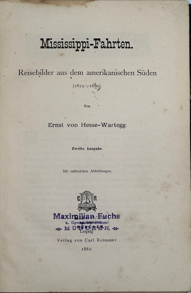 Item #33843 MISSISSIPPI-FAHRTEN: REISEBILDER AUS DEM AMERIKANISCHEN SUDEN, 1879-1880. Ernst von Hesse-Wartegg.