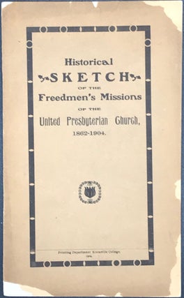 Item #34000 HISTORICAL SKETCH OF THE FREEDMEN'S MISSIONS OF THE UNITED PRESBYTERIAN CHURCH,...