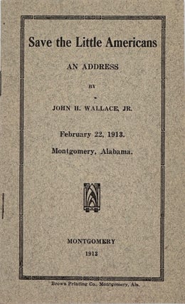 Item #34014 SAVE THE LITTLE AMERICANS: AN ADDRESS [cover title]. John H. Wallace, Jr