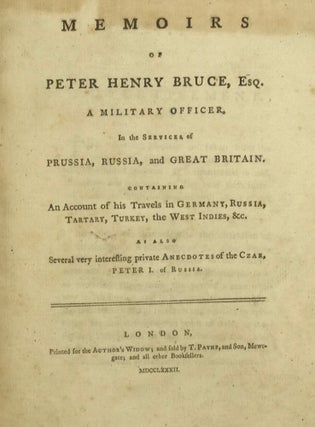 Item #35050 MEMOIRS OF PETER HENRY BRUCE, ESQ. , A MILITARY OFFICER, IN THE SERVICES OF PRUSSIA,...