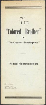 Item #35213 THE "COLORED BROTHER," OR "THE CREATOR'S MASTERPIECE": THE REAL PLANTATION NEGRO...
