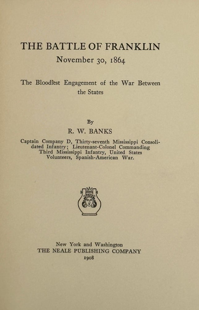 Item #35236 THE BATTLE OF FRANKLIN, NOVEMBER 30, 1864: THE BLOODIEST ENGAGEMENT OF THE WAR BETWEEN THE STATES. R. W. Banks.