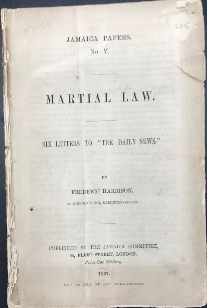 Item #37581 MARTIAL LAW: SIX LETTERS TO "THE DAILY NEWS." Frederic Harrison, "of Lincoln's Inn"