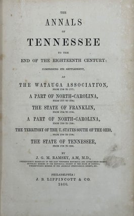 Item #37717 THE ANNALS OF TENNESSEE TO THE END OF THE EIGHTEENTH CENTURY: COMPRISING ITS...
