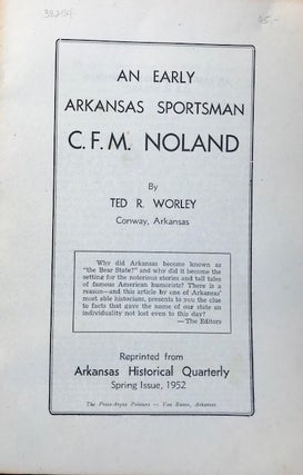Item #38254 AN EARLY ARKANSAS SPORTSMAN, C.F.M. NOLAND. Ted R. Worley