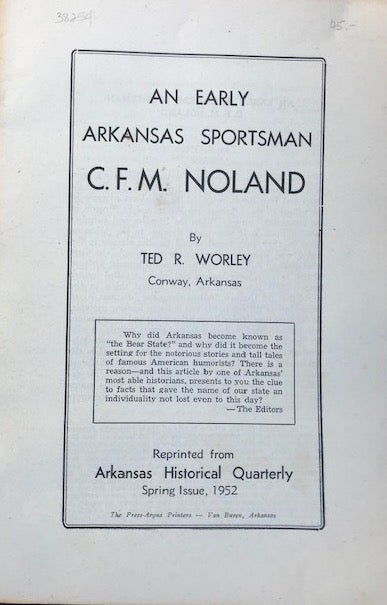 Item #38254 AN EARLY ARKANSAS SPORTSMAN, C.F.M. NOLAND. Ted R. Worley.