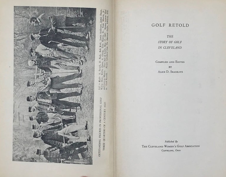 Item #38881 GOLF RETOLD: THE STORY OF GOLF IN CLEVELAND. Alice D. Seagrave, comp.
