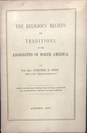 Item #38918 THE RELIGIOUS BELIEFS AND TRADITIONS OF THE ABORIGINES OF NORTH AMERICA. Stephen D. Peet