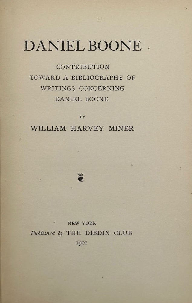 Item #40971 DANIEL BOONE: CONTRIBUTION TOWARD A BIBLIOGRAPHY OF WRITINGS CONCERNING DANIEL BOONE. William Harvey Miner.