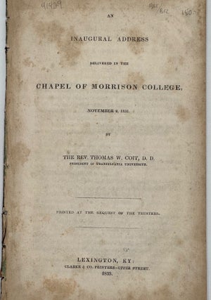 Item #41429 AN INAUGURAL ADDRESS DELIVERED IN THE CHAPEL OF MORRISON COLLEGE, NOVEMBER 2, 1835.;...