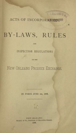 Item #41450 ACTS OF INCORPORATION, BY-LAWS, RULES, AND INSPECTION REGULATIONS OF THE NEW ORLEANS...