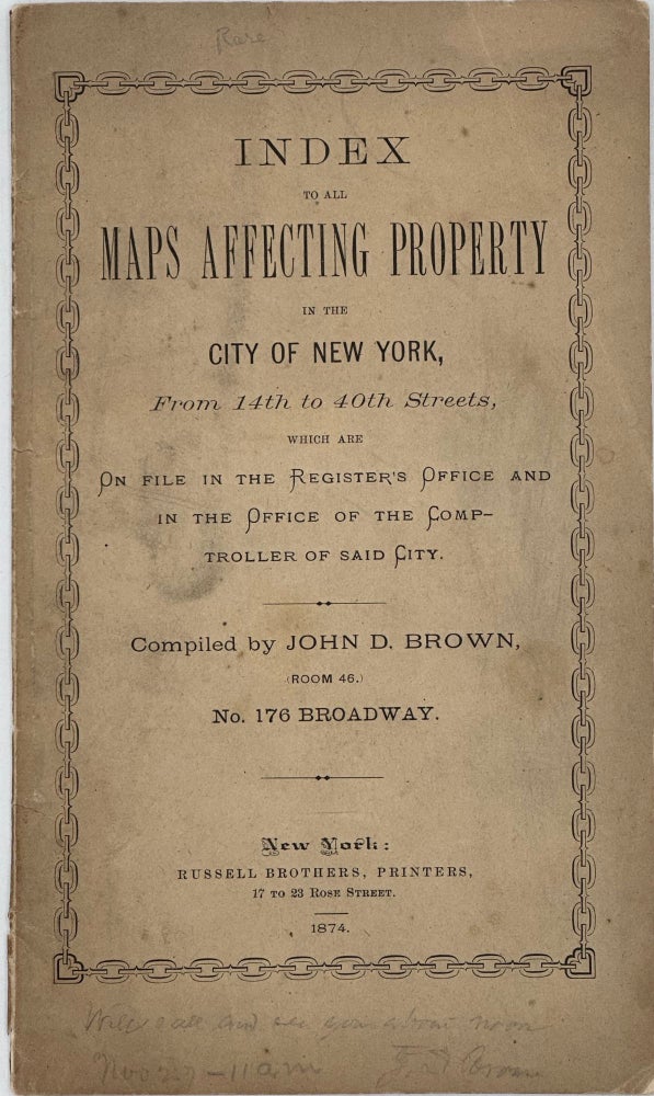 Item #41522 INDEX TO ALL MAPS AFFECTING PROPERTY IN THE CITY OF NEW YORK, FROM 14TH TO 40TH STREETS, WHICH ARE ON FILE IN THE REGISTRAR'S OFFICE AND IN THE OFFICE OF THE COMPTROLLER OF SAID CITY. John D. Brown, comp.