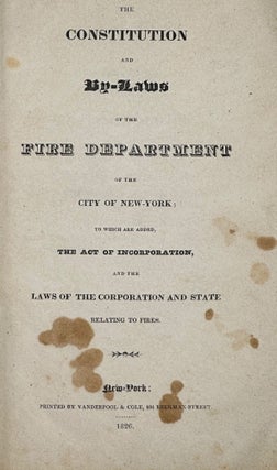 Item #41525 THE CONSTITUTION AND BY-LAWS OF THE FIRE DEPARTMENT OF THE CITY OF NEW-YORK; TO WHICH...