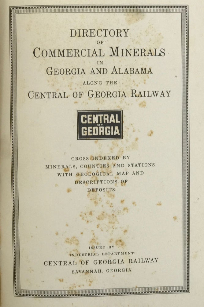 Item #41600 DIRECTORY OF COMMERCIAL MINERALS IN GEORGIA AND ALABAMA ALONG THE CENTRAL OF GEORGIA RAILWAY, CROSS INDEXED BY MINERALS, COUNTIES, AND STATIONS.; With geological map and descriptions of deposits. Railroads.