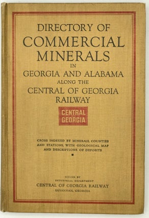 DIRECTORY OF COMMERCIAL MINERALS IN GEORGIA AND ALABAMA ALONG THE CENTRAL OF GEORGIA RAILWAY, CROSS INDEXED BY MINERALS, COUNTIES, AND STATIONS.; With geological map and descriptions of deposits.