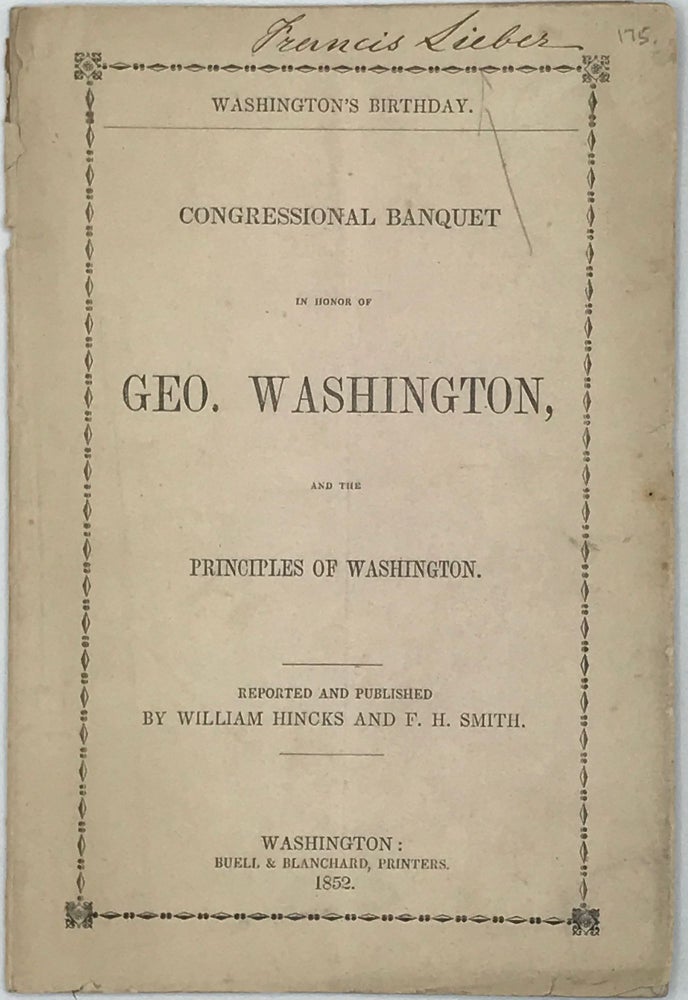 Item #41682 WASHINGTON'S BIRTHDAY: CONGRESSIONAL BANQUET IN HONOR OF GEO. WASHINGTON AND THE PRINCIPLES OF WASHINGTON. George Washington.