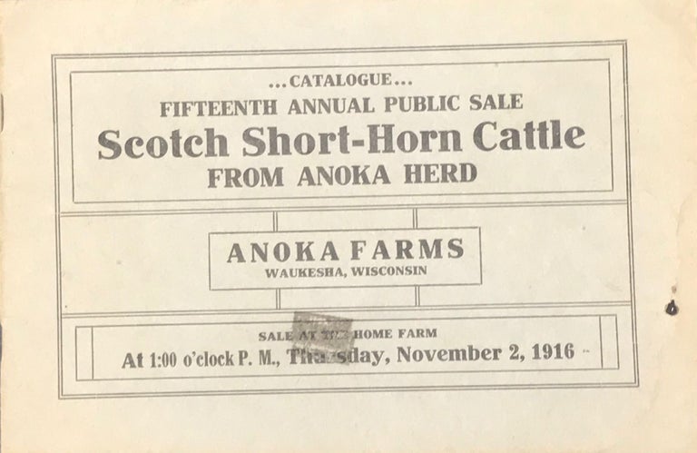 Item #41690 CATALOGUE: FIFTEENTH ANNUAL SALE, SCOTCH SHORT-HORN CATTLE FROM ANOKA HERD. Wisconsin.