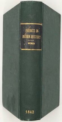 EVENTS IN INDIAN HISTORY, BEGINNING WITH AN ACCOUNT OF THE ORIGIN OF THE AMERICAN INDIANS, AND EARLY SETTLEMENTS IN NORTH AMERICA, AND EMBRACING CONCISE BIOGRAPHIES OF THE PRINCIPAL CHIEFS AND HEAD-SACHEMS OF THE DIFFERENT INDIAN TRIBES, WITH NARRATIVES AND CAPTIVITIES ... ALSO AN APPENDIX, CONTAINING THE STATISTICS OF THE POPULATION OF THE U. STATES, AND AN INDIAN VOCABULARY.