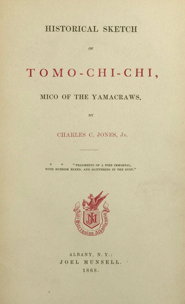 Item #43056 HISTORICAL SKETCH OF TOMO-CHI-CHI, MICO OF THE YAMACRAWS. Charles C. Jones.