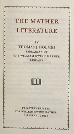Item #43870 THE MATHER LITERATURE. Thomas J. Holmes