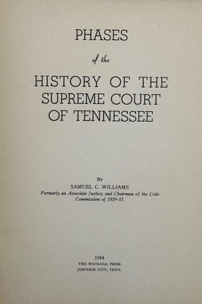 Item #44184 PHASES OF THE HISTORY OF THE SUPREME COURT OF TENNESSEE. Samuel C. Williams