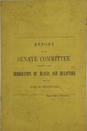 Item #44212 REPORT OF THE SENATE COMMITTEE RELATIVE TO THE IMMIGRATION OF BLACKS AND MULATTOES...