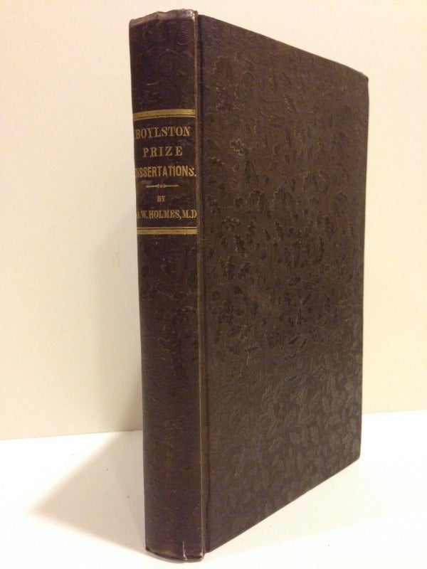 Item #44737 BOYLSTON PRIZE DISSERTATIONS FOR THE YEARS 1836 AND 1837. Oliver Wendell Holmes.