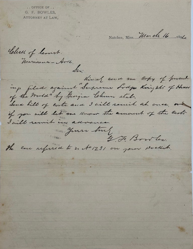 Item #44802 REQUESTING A COPY OF THE PROCEEDINGS FILED AGAINST "SUPREME LODGE KNIGHTS OF HONOR OF THE WORLD" BY GEORGIA CHINN ET AL, IN A MANUSCRIPT NOTE, DATED NATCHEZ, MISS., MARCH 16, 1896. G F. Bowles.