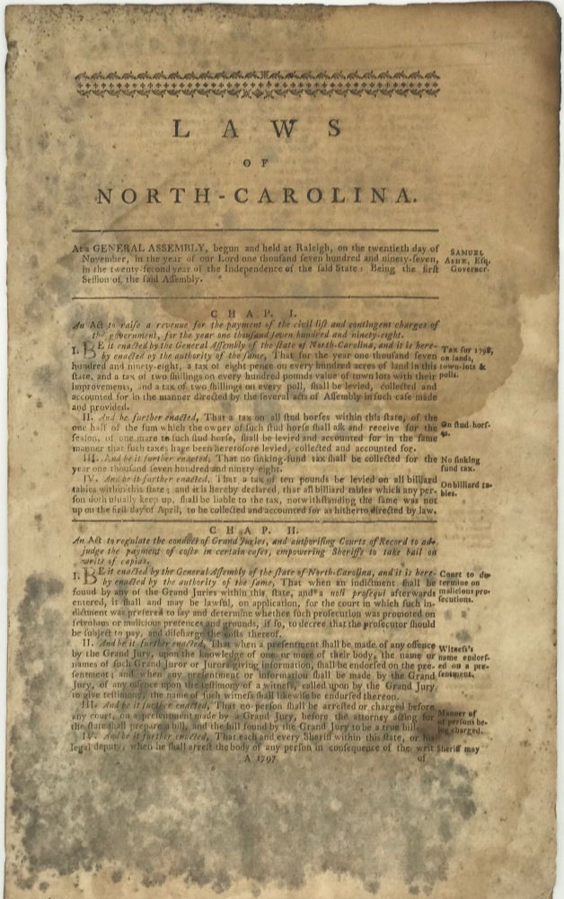 Item #44928 LAWS OF NORTH-CAROLINA: AT A GENERAL ASSEMBLY, BEGUN AND HELD AT RALEIGH, ON THE TWENTIETH DAY OF NOVEMBER, IN THE YEAR OF OUR LORD ONE THOUSAND SEVEN HUNDRED AND NINETY-SEVEN, IN THE TWENTY-SECOND YEAR OF THE INDEPENDENCE OF THE SAID STATE; BEING THE FIRST SESSION OF THE SAID ASSEMBLY. [caption title]