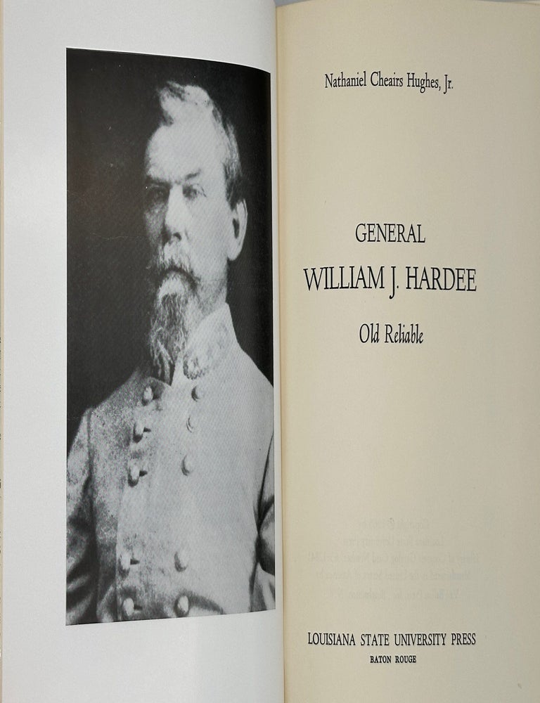 Item #45271 General William J. Hardee, Old Reliable. Nathaniel C. Hughes.