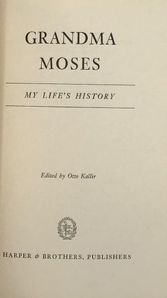 Item #46137 GRANDAMA MOSES: My Life's History; Edited by Otto Kallir. Grandma MOSES
