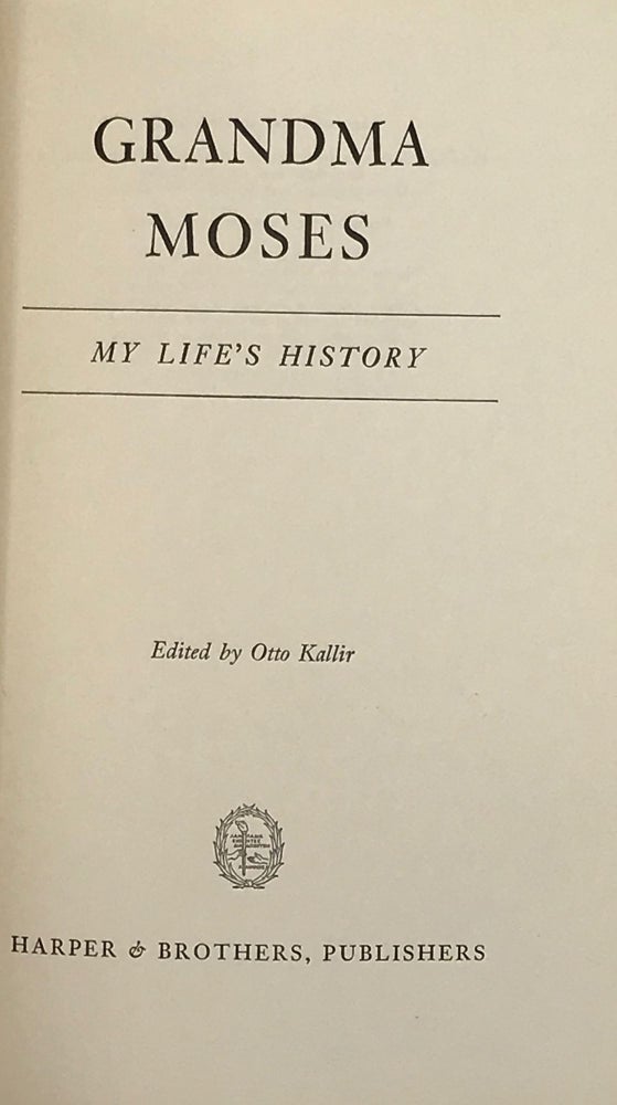 Item #46137 GRANDAMA MOSES: My Life's History; Edited by Otto Kallir. Grandma MOSES.