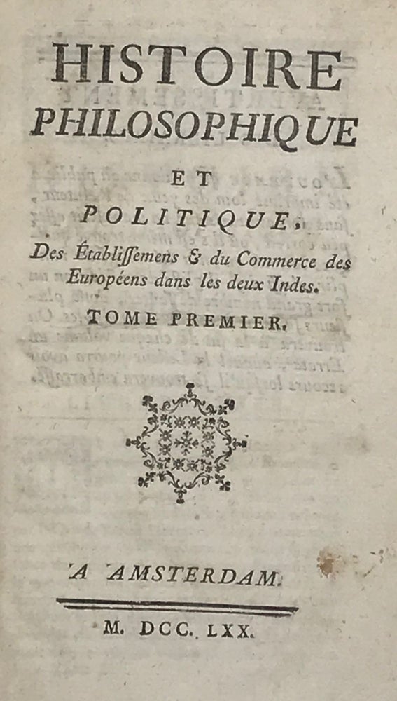 Item #46876 Histoire Philosophique et Politique des Establissemens et du Commerce des Européens dan les deux Indes. L'Abbe Guillaume T. F. Raynal.