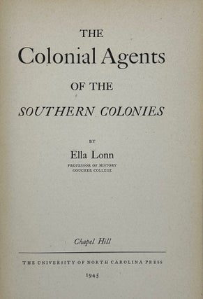 Item #46984 THE COLONIAL AGENTS OF THE SOUTHERN COLONIES. Ella Lonn