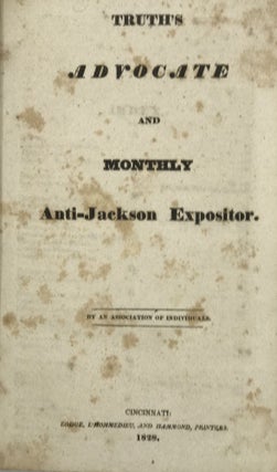 Truth’s Advocate and Monthly Anti-Jackson Expositor by an association of individuals