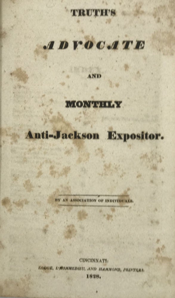 Item #47367 Truth’s Advocate and Monthly Anti-Jackson Expositor by an association of individuals.