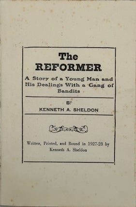 Item #47371 THE REFORMER: A STORY OF A YOUNG MAN AND HIS DEALINGS WITH A GANG OF BANDITS. Kenneth...