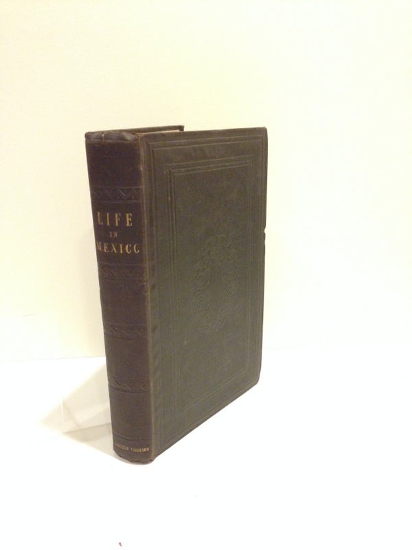 Item #47408 Life in Mexico, During a Residence of Two Years in that Country; With a preface by W. H. Prescott. Madame Caldron De La Barca, Frances Erskine Inglis.