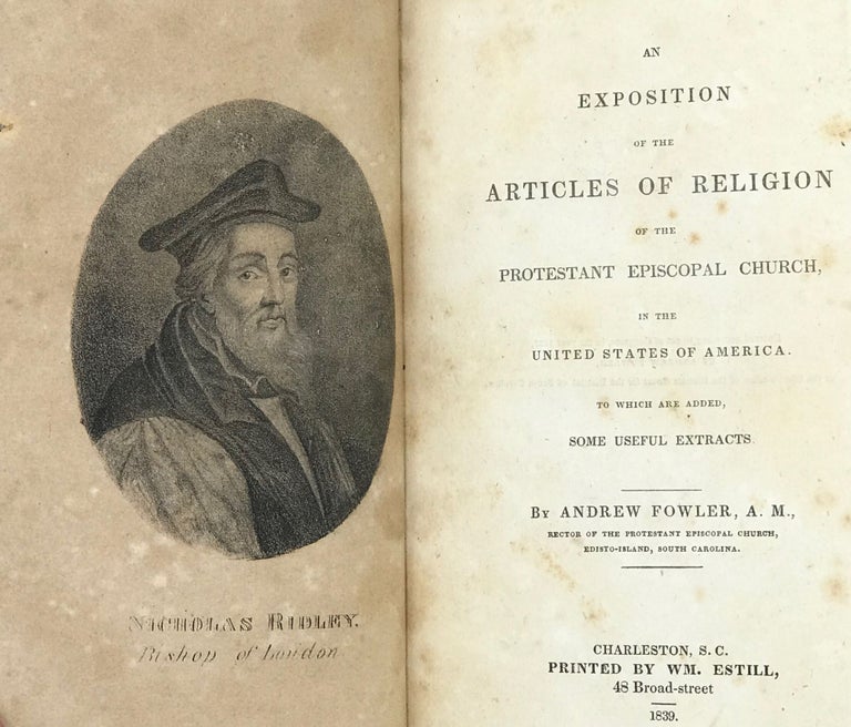 Item #47435 AN EXPOSITION OF THE ARTICLES OF RELIGION OF THE PROTESTANT EPISCOPAL CHURCH, IN THE UNITED STATES OF AMERICA. Andrew Fowler, Edisto-Island "Rector of the Protestant Episcopal Church, South Carolina"